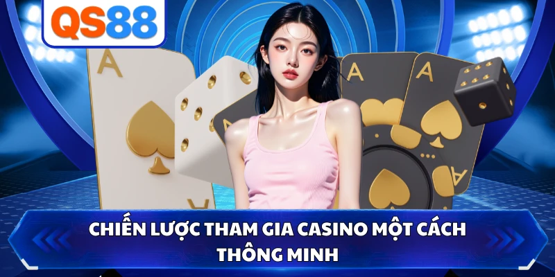 Chiến lược tham gia casino một cách thông minh 