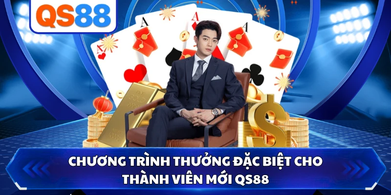 Chương trình thưởng đặc biệt cho thành viên mới QS88