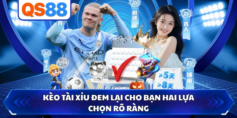 Kèo tài xỉu đem lại cho bạn hai lựa chọn rõ ràng