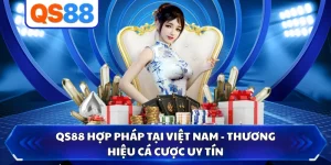QS88 Hợp Pháp Tại Việt Nam - Thương Hiệu Cá Cược Uy Tín