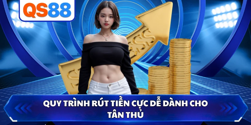 Quy trình rút tiền cực dễ dành cho tân thủ