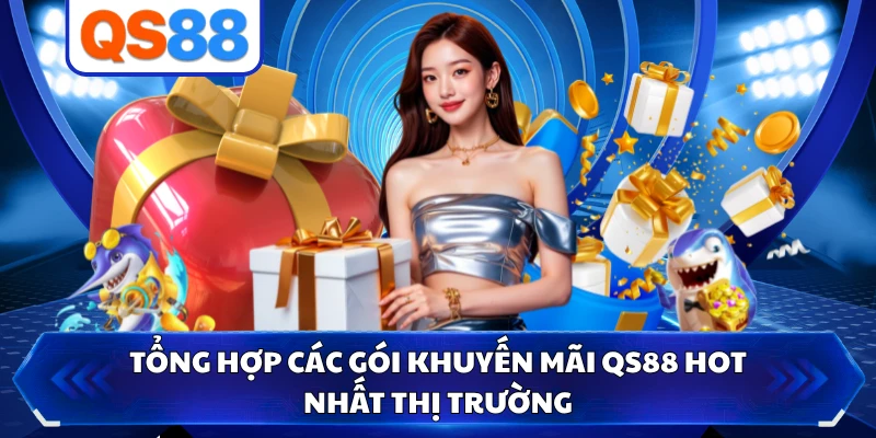 Tổng hợp các gói khuyến mãi QS88 hot nhất thị trường
