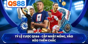 Tỷ Lệ Cược QS88 - Cập Nhật Nóng, Vào Kèo Thêm Chắc